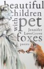 Beautiful Children with Pet Foxes By Jennifer LoveGrove Cover Image