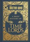 Doctor Who: A Brief History of Time Lords By Steve Tribe Cover Image