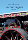 Traction Engines (Britain's Heritage) By Anthony Coulls Cover Image