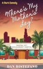 Where's my Mother's Leg?: A Dark Comedy By Dan DiStefano Cover Image