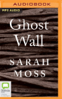 Ghost Wall By Sarah Moss, Christine Hewitt (Read by) Cover Image
