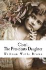 Clotel: The Presidents Daughter By William Wells Brown Cover Image
