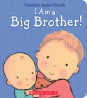 I Am a Big Brother (Caroline Jayne Church) By Caroline Jayne Church, Caroline Jayne Church (Illustrator) Cover Image