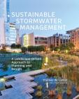 Sustainable Stormwater Management: A Landscape-Driven Approach to Planning and Design By Thomas W. Liptan, J. David Santen, Jr. (With) Cover Image