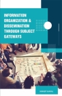 Information Organization and Dissemination Through Subject Gateways Cover Image