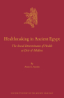 Healthmaking in Ancient Egypt: The Social Determinants of Health at Deir El-Medina (Culture and History of the Ancient Near East #138) Cover Image