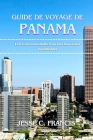 Guide de voyage de Panama: Votre Clé essentielle Pour Des Souvenirs Inoubliables Cover Image