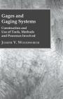 Gages and Gaging Systems; Design, Construction and Use of Tools, Methods and Processes Involved By Joseph V. Woodworth Cover Image