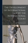 The Development of International Law by the International Court By Hersch Lauterpacht (Created by) Cover Image