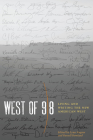 West of 98: Living and Writing the New American West By Lynn Stegner (Editor), Russell Rowland (Editor) Cover Image