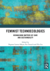 Feminist Technoecologies: Reimagining Matters of Care and Sustainability By Dagmar Lorenz-Meyer (Editor), Pat Treusch (Editor), Xin Liu (Editor) Cover Image