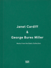 Janet Cardiff & George Bures Miller: Works from the Goetz Collection Cover Image
