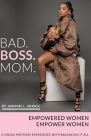 Bad.Boss.Mom: A Single Mothers Experience With Balancing It All By Jasmine Lequay Arrick Cover Image