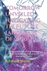 Tomorrow Unveiled: Navigating the Future Landscape of 2030: A Provocative Exploration of Emerging Trends, Challenges, and Opportunities S Cover Image
