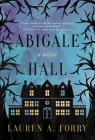 Abigale Hall: A Novel By Lauren A. Forry Cover Image