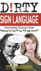 Dirty Sign Language: Everyday Slang from 