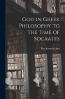 God in Greek Philosophy to the Time of Socrates By Roy Kenneth Hack Cover Image