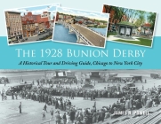 The 1928 Bunion Derby: A Historical Tour and Driving Guide, Chicago to New York City By James R. Powell Cover Image