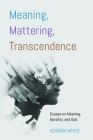 Meaning, Mattering, Transcendence By Vernon White Cover Image