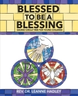 Blessed to Be a Blessing: Sacred Circle Time for Young Children By Leanne Hadley Cover Image