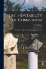 The Inevitability of Communism; a Critique of Sidney Hook's Interpretation of Marx By Paul 1904- Mattick Cover Image