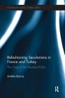 Refashioning Secularisms in France and Turkey: The Case of the Headscarf Ban (Routledge Islamic Studies) By Amelie Barras Cover Image