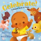 Celebrate!: A Happy Book of Firsts By Janet Lawler, Brittany Baugus (Illustrator) Cover Image