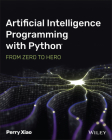 Artificial Intelligence Programming with Python: From Zero to Hero By Perry Xiao Cover Image