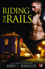Riding the Rails: Locomotive Lust and Carnal Cabooses By Jerry L. Wheeler Cover Image
