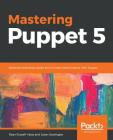 Mastering Puppet 5 By Ryan Russell Yates, Jason Southgate Cover Image