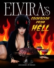 Elvira's Cookbook from Hell: Sexy, Spooky Soirées and Celebrations for Every Occasion By Cassandra Peterson Cover Image