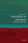 Theodor W. Adorno: A Very Short Introduction (Very Short Introductions) By Andrew Bowie Cover Image