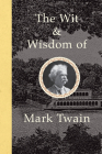The Wit and Wisdom of Mark Twain By Mark Twain, Jennifer Boudinot (Compiled by) Cover Image