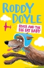 Rover and the Big Fat Baby By Roddy Doyle Cover Image