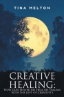 Creative Healing: How God Helped Me Heal My Trauma with the Gift of Creativity Cover Image