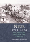 Niue 1774-1974: 200 Years of Contact and Change By Margaret Pointer Cover Image