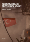Social Trauma and Telecinematic Memory: Imagining the Turkish Nation Since the 1980 Coup By Pelin Başcı Cover Image