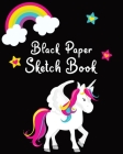 Black Paper Sketch Book: Reverse Color Blackout Paper for Girls Who Love Unicorns / Perfect for Drawing with Fluorescent, Metallic, Glitter, & Cover Image