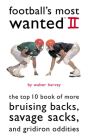 Football's Most Wanted II: The Top 10 Book of More Bruising Backs, Savage Sacks, and Gridiron Oddities (Most Wanted™) By Walter Harvey Cover Image