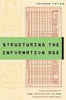 Structuring the Information Age: Life Insurance and Technology in the Twentieth Century (Studies in Industry and Society) By Joanne Yates Cover Image