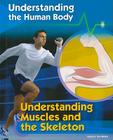 Understanding Muscles and the Skeleton (Understanding the Human Body) By Robert Snedden Cover Image