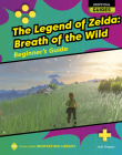 The Legend of Zelda: Breath of the Wild: Beginner's Guide By Josh Gregory Cover Image