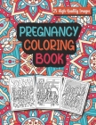 Pregnancy Coloring Book: An Adult Coloring Book for Pregnant Women, Best Funny Coloring Pages for Moms to Be for Stress Relief & Relaxation Cover Image