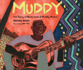 Muddy: The Story of Blues Legend Muddy Waters By Michael Mahin, Evan Turk (Illustrator), Damany Jackson (Narrated by) Cover Image