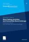 Short Selling Activities and Convertible Bond Arbitrage: Empirical Evidence from the New York Stock Exchange (Ebs-Forschung #75) By Sebastian P. Werner Cover Image