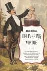 Delivering Virtue: A Dark Comedy Adventure of the West By Brian Kindall Cover Image