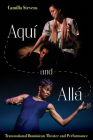 Aqui and Alla: Transnational Dominican Theater (Latinx and Latin American Profiles) Cover Image