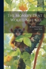 The Monkey That Would not Kill By Henry Drummond, Louis Wain Cover Image