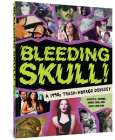 Bleeding Skull!: A 1990s Trash-Horror Odyssey By Annie Choi, Zack Carlson, Joseph A. Ziemba Cover Image