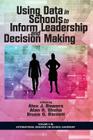 Using Data in Schools to Inform Leadership and Decision Making By Alex J. Bowers (Editor), Alan R. Shoho (Editor), Bruce G. Barnett (Editor) Cover Image
